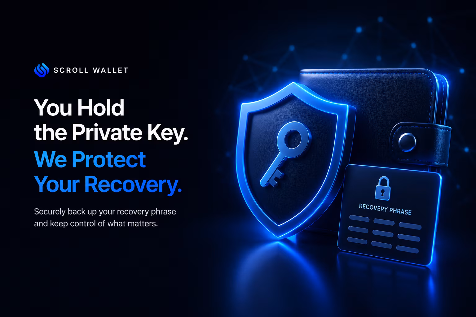 Private key control and secure recovery phrase backup with Scroll Wallet